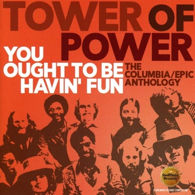 TOWER OF POWER - YOU OUGHT TO BE HAVIN' FUN: THE COLUMBIA / EPIC ANTHOLOGY - Music CD