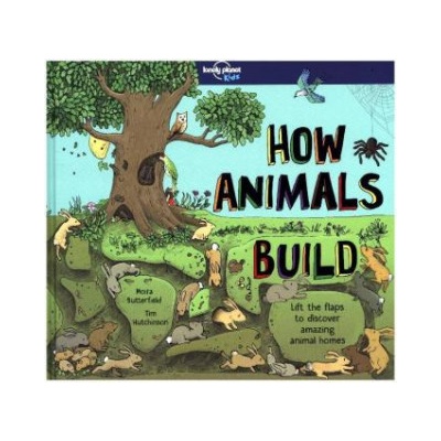 Lonely Planet Kids How Animals Build