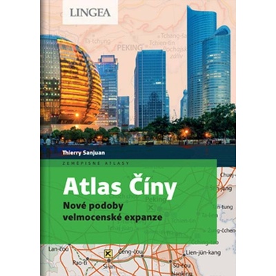 Atlas Číny: Nové podoby velmocenské expanze