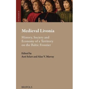 Medieval Livonia: History, Society and Economy of a Territory on the Baltic Frontier (2025)