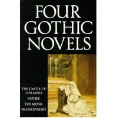 Four Gothic Novels: Castle of Otranto, Vathek, The Monk, Frankenstein Oxford World´s Classics