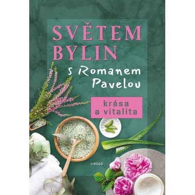 Světem bylin s Romanem Pavelou - Krása a vitalita