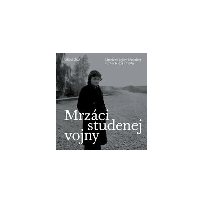 Mrzáci studenej vojny - Miloš Žiak