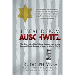 I Escaped from Auschwitz: The Shocking True Story of the World War II Hero Who Escaped the Nazis and Helped Save Over 200, 000 Jews | Rudolph Vrba, Robin Vrba, Nikola Zimring (ISBN: 9781631584718)