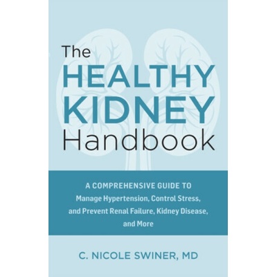 The Healthy Kidney Handbook - C. Nicole Swiner