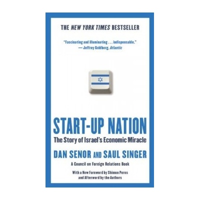 Start-Up Nation: The Story of Israel's Econom- Dan Senor , Saul Singer