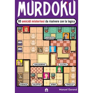 Murdoku. 80 omicidi misteriosi da risolvere con la logica. Il primo libro che unisce crime e sudoku | Manuel Garand (ISBN: 9791259578839)