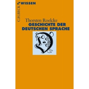 Geschichte der deutschen Sprache | Thorsten Roelcke (ISBN: 9783406729201)