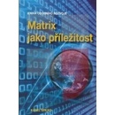 Matrix jako příležitost