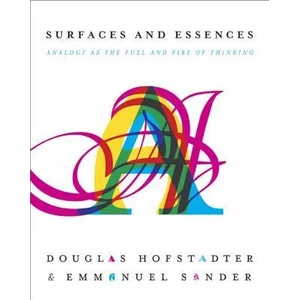 Surfaces and Essences | Douglas R. Hofstadter, Emmanuel Sander (2013)