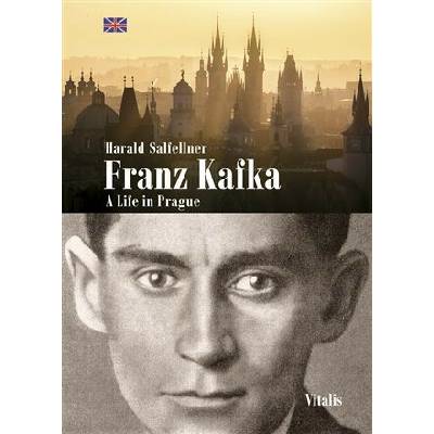 Franz Kafka A Life in Prague - Harald Salfellner