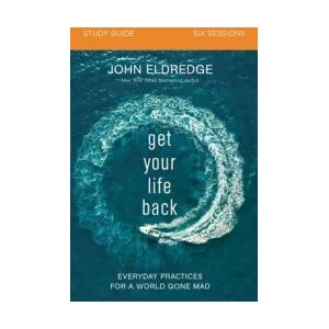 Get Your Life Back Study Guide | John Eldredge (ISBN: 9780310097020)