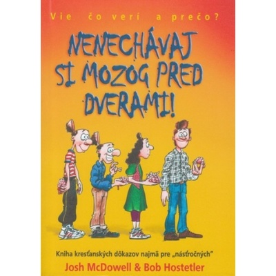 Nenechávaj si mozog pred dverami! - Josh McDowell, Bob Hostetler