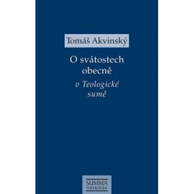 O svátostech obecně v Teologické sumě - Tomáš Akvinský