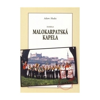 To bola Malokarpatská kapela - Adam Hudec