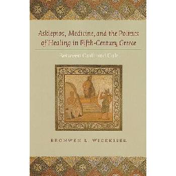 Image 1 of Asklepios, Medicine, and the Politics of Healing in Fifth-Century Greece | Bronwen L. Wickkiser