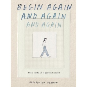 Begin Again, and Again, and Again | OLANOW ALESSANDRA (ISBN: 9781523531714)