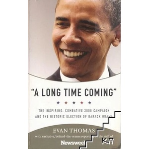 A Long Time Coming": The Inspiring, Combative 2008 Campaign and the Historic Election of Barack Obama (ISBN: 9781586487614)
