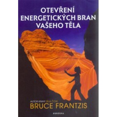 Otevření energetických bran vašeho těla - Bruce Frantzis