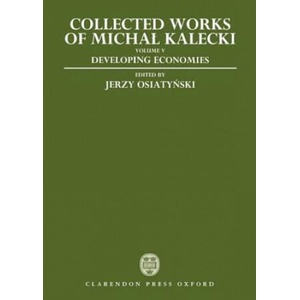 Collected Works of Michal Kalecki: Volume V: Developing Economies | Michal Kalecki (ISBN: 9780198286677)