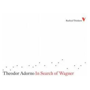 In Search of Wagner | Theodor Adorno (2006)