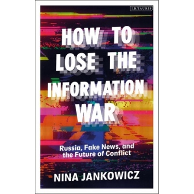 How to Lose the Information War