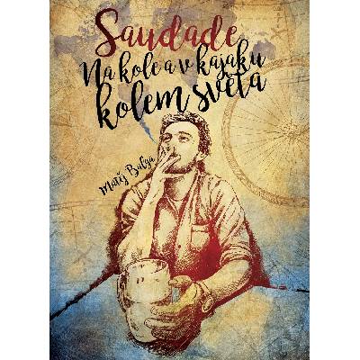 Saudade – Na kole a v kajaku kolem světa