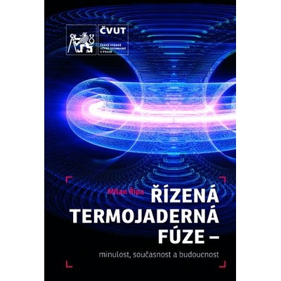 Řízená termojaderná fúze - minulost, současnost a budoucnost - Řípa, Milan
