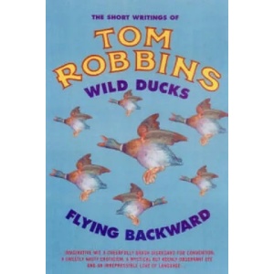 Wild Ducks Flying Backward | Tom Robbins (2008)