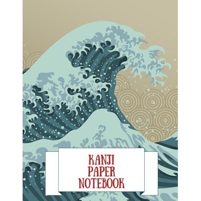 Kanji Paper Notebook: Practice Writing Japanese Genkouyoushi Symbols & Kana Characters. Learn How to Write Hiragana, Katakana and Genkoyoshi (Notebooks Makmak)