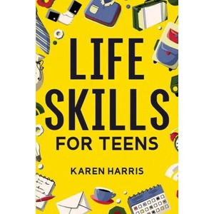 Life Skills for Teens | Karen Harris (ISBN: 9781951806408)