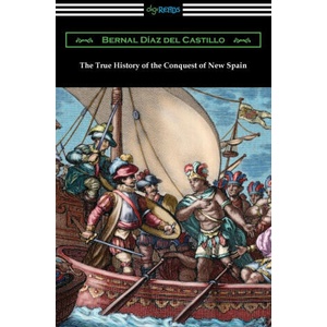 The True History of the Conquest of New Spain | Bernal Diaz del Castillo, John Ingram Lockhart (2020)