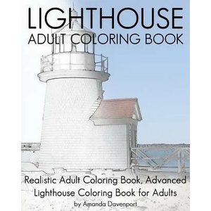 Lighthouse Adult Coloring Book: Realistic Adult Coloring Book, Advanced Lighthouse Coloring Book for Adults | Amanda Davenport (ISBN: 9781530617678)