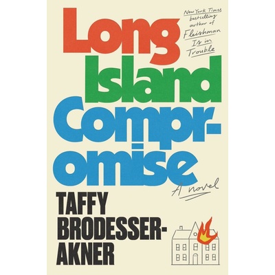 Long Island Compromise - Taffy Brodesser Akner