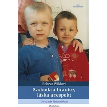 Svoboda a hranice, láska a respekt - Wildová Rebeca