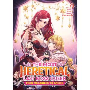 The Most Heretical Last Boss Queen: From Villainess to Savior (Light Novel) Vol. 9 (ISBN: 9798895615461)