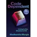 Code Dependent - Madhumita Murgia