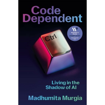 Code Dependent - Madhumita Murgia