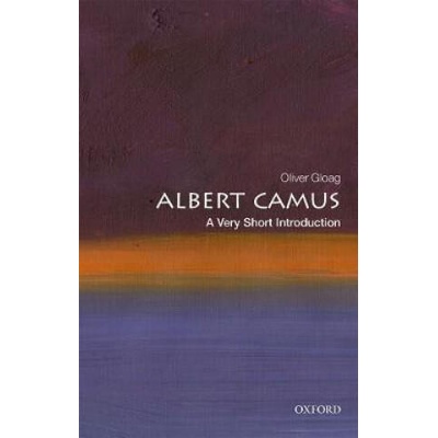 Albert Camus: A Very Short Introduction | Gloag, Oliver (Associate Professor of French and Francophone Studies at the University of North Carolina, Asheville)