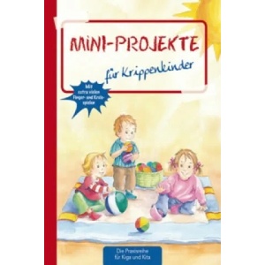 Mini-Projekte für Krippenkinder | Suse Klein, Petra Ahrens, Monika Klages (ISBN: 9783780651037)