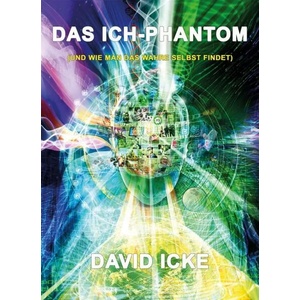Das Ich-Phantom | David Icke, Daniel Wagner (ISBN: 9783943238549)