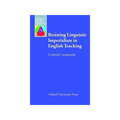OXFORD APPLIED LINGUISTICS: RESISTING LINGUISTIC IMPERIALISM