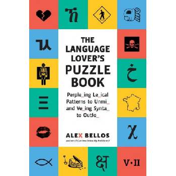 The Language Lover's Puzzle Book: A World Tour of Languages and Alphabets in 100 Amazing Puzzles