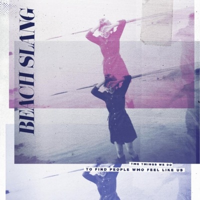 Beach Slang - Things We Do To Find People Who Feel Like Us CD