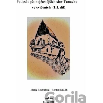 Padesát pět nejčastejších slov Tanachu ve cvičeních III. díl - Marie Roubalová, Roman Králik