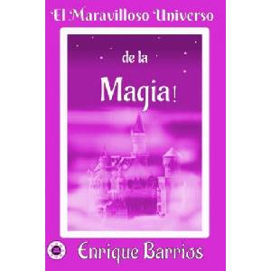 El Maravilloso Universo de la ? Magia! : Viaje Iniciático por un Templo Secreto | Enrique Barrios (ISBN: 9781654927073)