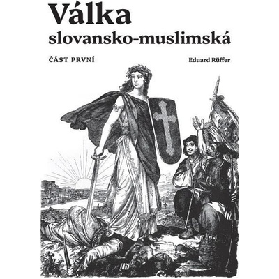 Válka slovansko-muslimská - Část první