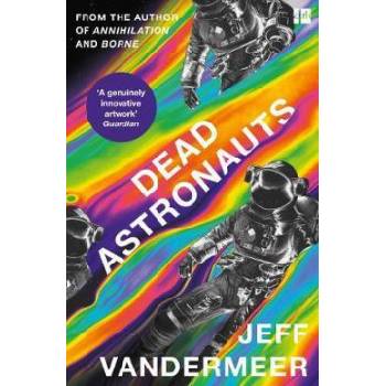 Dead Astronauts - Jeff VanderMeer