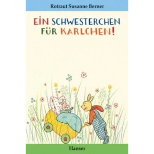 Ein Schwesterchen für Karlchen | Rotraut S. Berner (ISBN: 9783446201804)