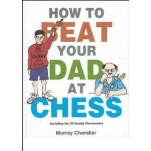 How to Beat Your Dad at Chess (ISBN: 9781901983050)